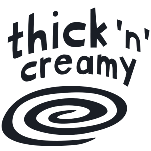 Thick 'n' creamy